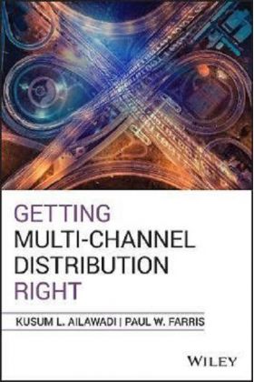 Getting Multi-Channel Distribution Right | Kusum L. Ailawadi, Patricia K. Farris