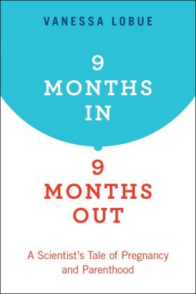 9 Months In, 9 Months Out | Vanessa LoBue