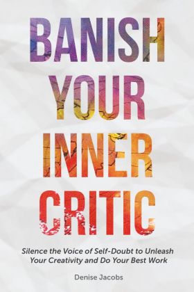 Banish Your Inner Critic | Denise Jacobs