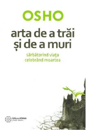 Arta de a trai si de a muri | Osho