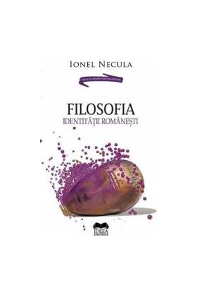 Filosofia identitatii romanesti - Ionel Necula