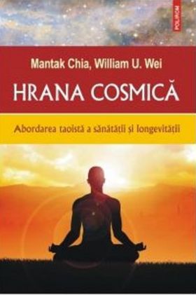 Hrana cosmica | Mantak Chia, William U. Wei