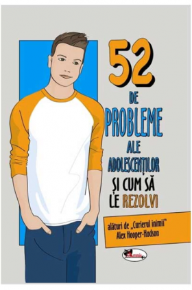 52 de probleme ale adolescentilor si cum sa le rezolvi | Alex Hooper-Hodson