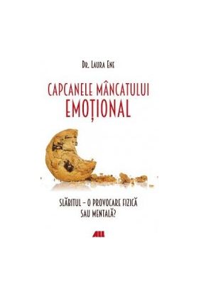 Capcanele mancatului emotional - Laura Ene