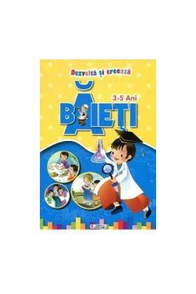 Dezvolta si creeaza - Baieti - 3-5 ani