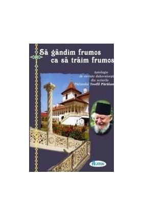 Sa Gandim Frumos Ca Sa Traim Frumos - Teofil Paraian