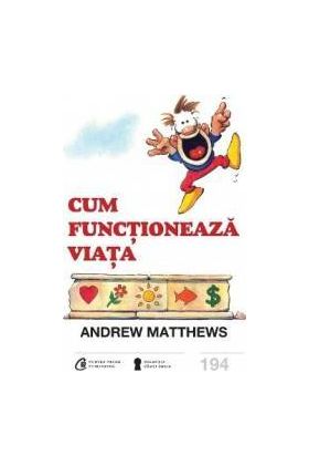 Cum functioneaza viata - Andrew Matthews