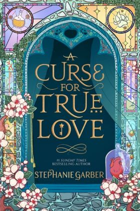 A Curse for True Love | Stephanie Garber