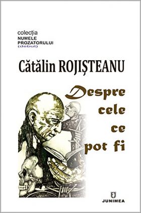 Despre cele ce pot fi | Catalin Rojisteanu