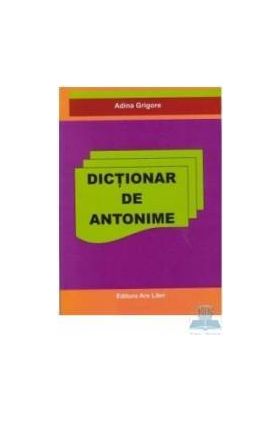 Dictionar de antonime - Adina Grigore