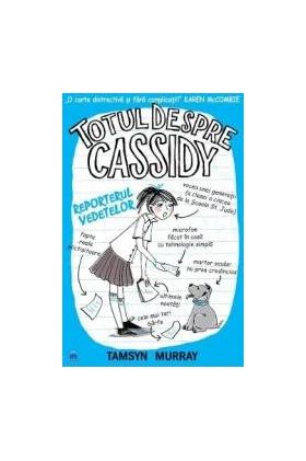 Totul despre Cassidy. Vedeta reporter - Tamsyn Murray