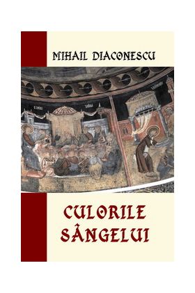 Culorile sangelui | Mihail Diaconescu