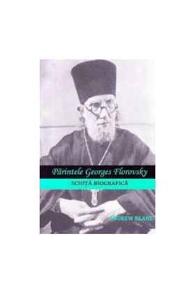 Parintele Georges Florovsky schita biografica - Andrew Blane