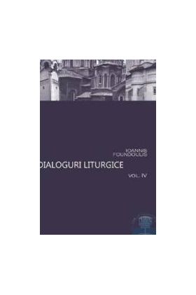 Dialoguri liturgice vol. IV - Ioannis Foundoulis