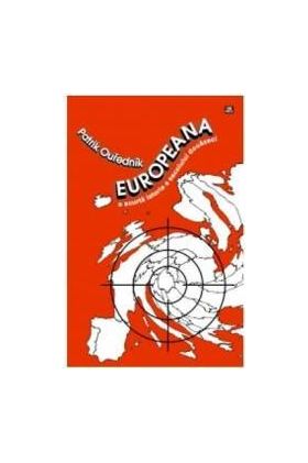 Europeana o scurta istorie a secolului douazeci - Patrick Ouredniuk