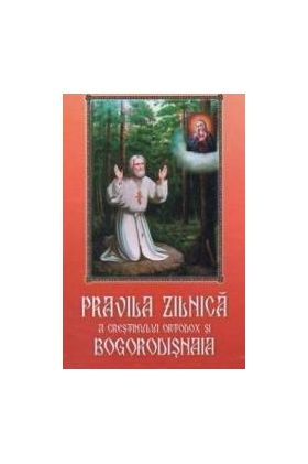 Pravila zilnica a crestinului ortodox si Bogorodisnaia - Cartonat