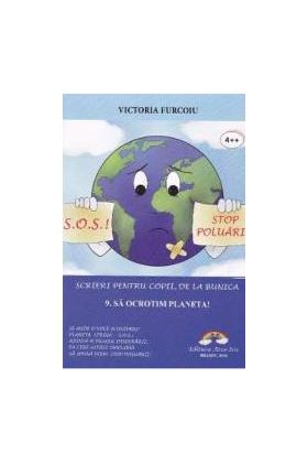 Scrieri pentru copii de la bunica Vol.9 Sa ocrotim planeta - Victoria Furcoiu