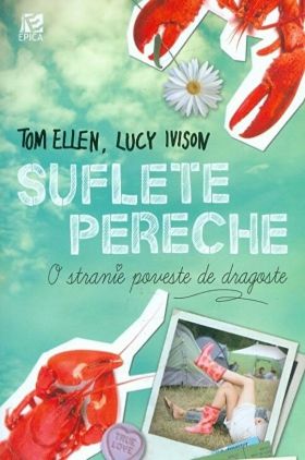 Suflete pereche. O stranie poveste de dragoste | Tom Ellen, Lucy Ivison