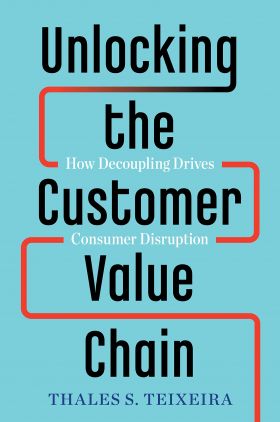 Unlocking the Customer Value Chain | Thales S. Teixeira, Greg Piechota