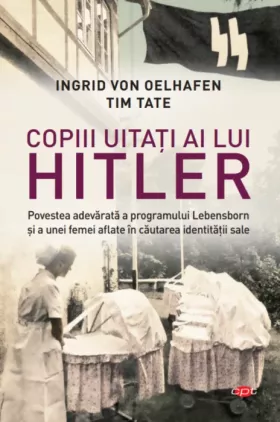 Copiii uitati ai lui Hitler | Ingrid von Oelhafen