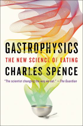 Gastrophysics | Charles Spence