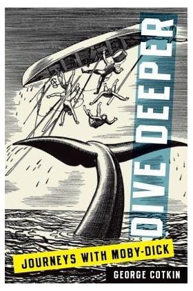 Dive Deeper: Journeys with Moby-Dick | George Cotkin