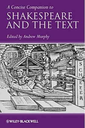 A Concise Companion to Shakespeare and the Text | Andrew R. Murphy