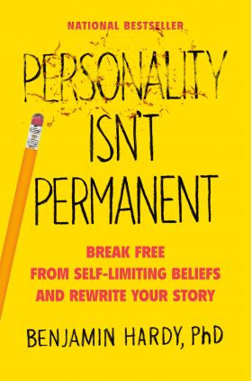 Personality Isn't Permanent | Benjamin Hardy