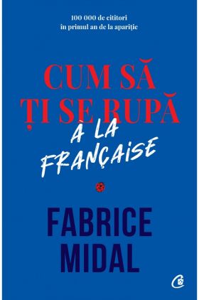 Cum sa ti se rupa a la francaise | Fabrice Midal