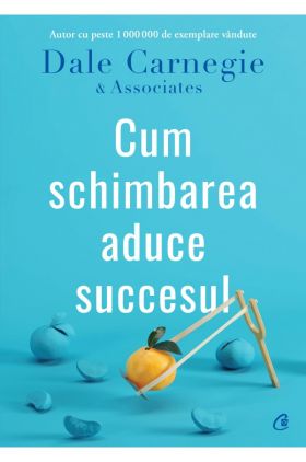 Cum schimbarea aduce succesul | Dale Carnegie & Associates