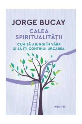 Calea spiritualitatii, Jorge Bucay - carte - Litera