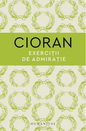 Exercitii de admiratie | Emil Cioran