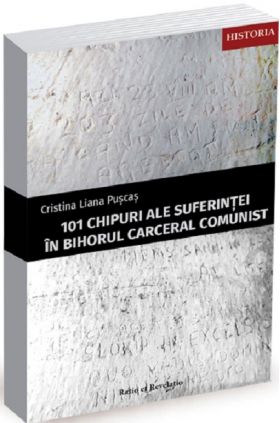 101 chipuri ale suferintei in Bihorul carceral comunist | Cristina Liana Puscas