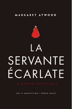 La Servante ecarlate - Le Roman graphique | Margaret Atwood, Renee Nault, Michele Albaret-Maatsch