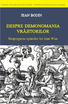 Despre demonomania vrajitorilor | Jean Bodin