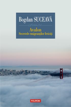 Avalon. Secretele emigrantilor fericiti | Bogdan Suceava