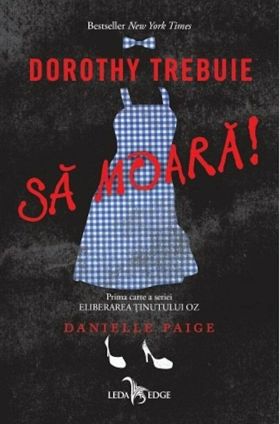 Dorothy trebuie sa moara! | Danielle Paige