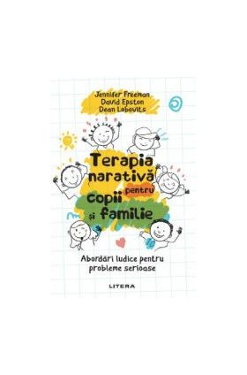 Terapia narativa pentru copii si familie - David Epston Jennifer Freeman Dean Lobovits