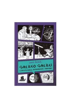 Galileo Galilei si inceputurile astronomiei moderne - Jeanne Bendick