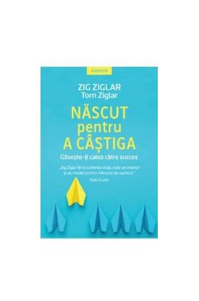 Nascut pentru a castiga - Zig Ziglar Tom Ziglar