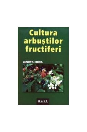 Cultura arbustilor fructiferi - Lenuta Chira