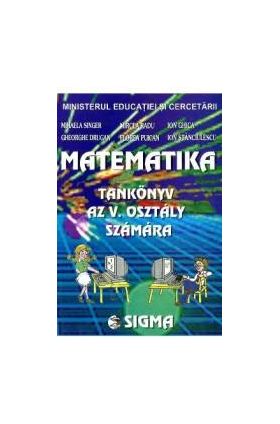 Matematica Cls 5 - Lb. Maghiara - Mihaela Singer Gheorghe Drugan Mircea Radu Florea Puican