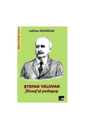 Stefan Velovan filosof si pedagog - Adrian Michiduta