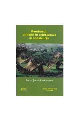 Bambusul Utilizari in arhitectura si constructii - Andra Jacob Larionescu