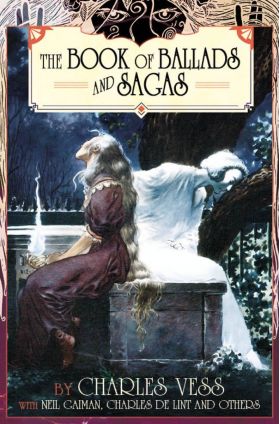 Charles Vess' Book of Ballads and Sagas | Neil Gaiman, Jane Yolan , Sharyn McCrumb, Midori Snyder, Charles De Lint