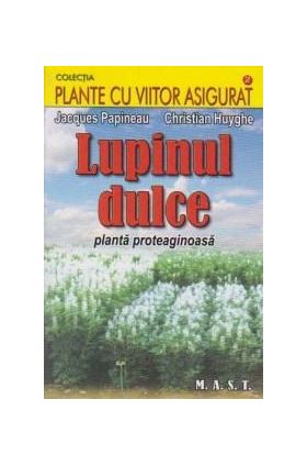 Lupinul dulce. Planta proteaginoasa | Jacques Papineau