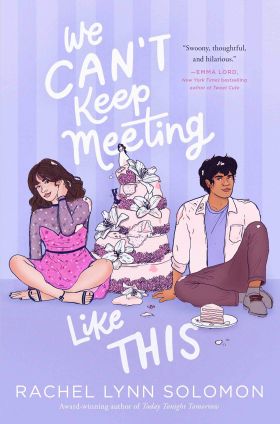 We Can't Keep Meeting Like This | Rachel Lynn Solomon