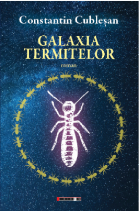 Galaxia termitelor | Constantin Cublesan