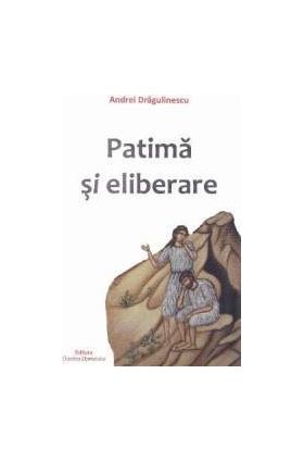 Patima si eliberare - Andrei Dragulinescu