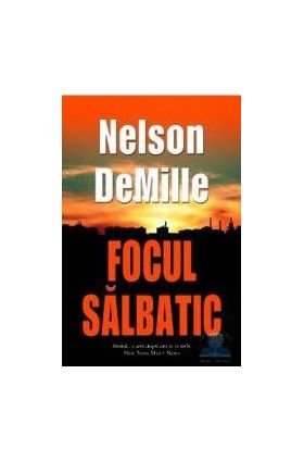 Focul salbatic - Nelson Demille